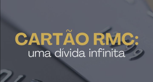 Cartão RMC: um dívida infinita