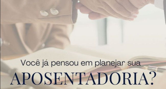 Você já pensou em planejar sua aposentadoria?